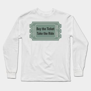 buy the ticket take the ride Long Sleeve T-Shirt